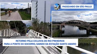 RETORNO PELA CICLOVIA DO RIO PINHEIROS PARA PONTE DO SOCORRO SAINDO DA ESTAÃ‡ÃƒO SANTO AMARO SP [upl. by Idaf]