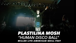 Plastilina Mosh  Human Disco Ball  Miller Lite American Grill Fest [upl. by Cammy973]