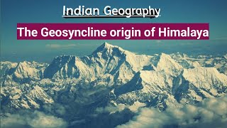 The geosyncline origin of Himalaya  Indian Geography  BA final year  indiangeography [upl. by Enirehtahc683]