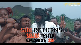 SELINA TESTED – SIBI RETURNS EPISODE 20 [upl. by Duaner]