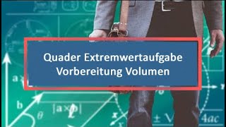 Quader Extremwertaufgabe Vorbereitung Volumen Oberfläche [upl. by Barabbas]