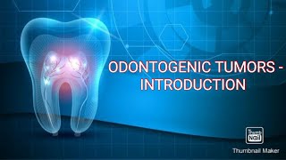 ODONTOGENIC TUMORS INTRODUCTION [upl. by Aneed898]