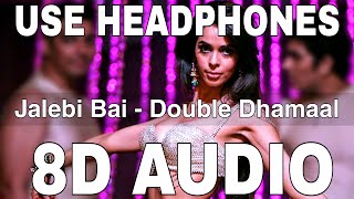 Jalebi Bai 8D Audio  Double Dhamaal  Mallika Sherawat  Sanjay Dutt Arshad Warsi [upl. by Meara]