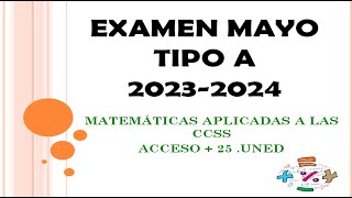 ACCESO EXAMEN 202324 MAYO TIPO A Matemáticas aplicadas CCSSACCESO  25UNED [upl. by Bernardina]