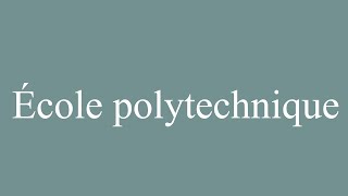 How to Pronounce École polytechnique Polytechnic School Correctly in French [upl. by Barnebas]