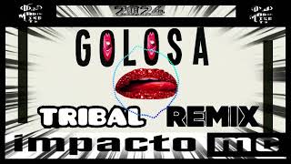 💋 LA GOLOSA TRIBAL REMIX 💋 IMPACTO MC 💋 BY DJ MAGIC MIKE MTY 💋 [upl. by Sion]