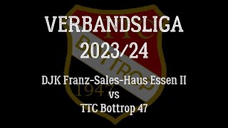 Verbandsliga WTTV 202324  DJK FranzSalesHaus Essen II  TTC Bottrop 47  OKästner vs DSagawe [upl. by Hime926]