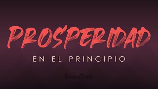 Prosperidad en el Principio [upl. by Bernat]