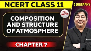 Composition and Structure of Atmosphere FULL CHAPTER  Class 11 Geography NCERT  Chapter 7 [upl. by Deevan]