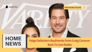 Paige DeSorbos Boyfriends From Craig Conover Back To Carl Radke [upl. by Atsirak]