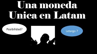 Union Monetaria en Latinoamerica  Parte 1 [upl. by Forbes]