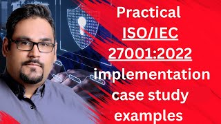 Practical ISOIEC 270012022 implementation case study examples  Realworld examples [upl. by Dupaix]