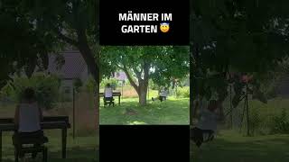 Männer im Garten 😇 [upl. by Yaniv]