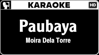 Moira Dela Torre  Paubaya Karaoke Version  HQ Audio [upl. by Beata]