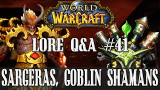 Why does Sargeras want Azeroth Goblin shamans  Lore QampA41 [upl. by Gayler]