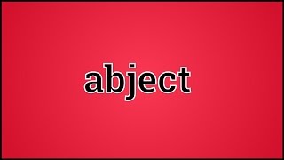 What Abject Means [upl. by Einberger]