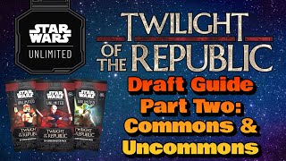 STAR WARS UNLIMITED  Twilight of the Republic Draft Guide  Part 2 [upl. by Eisso]