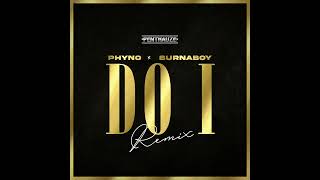 Phyno  Do I Remix Official Audio feat Burna Boy [upl. by Emmye16]