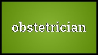 Obstetrician Meaning [upl. by Alexandria]