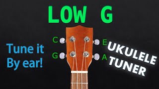 LOW G  UKULELE Tuning Tuner [upl. by Atnomed]