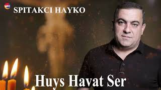 Spitakci Hayko  Huys Havat Ser  Армянская Музыка [upl. by Aros]