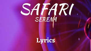 SAFARI LYRICS Serena [upl. by Audrey]