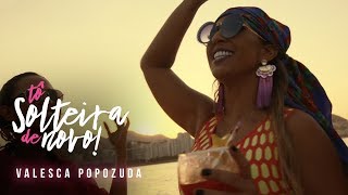 Valesca Popozuda  Tô Solteira de Novo Official Music Video [upl. by Naamann]