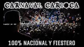 CARNAVAL CARIOCA ENGANCHADO 100 NACIONAL Y FIESTERO [upl. by Sabec182]