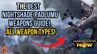 THE BEST NIGHTSHADE PAOLUMU WEAPONS GUIDE All Weapon types l Monster Hunter Now [upl. by Corly]