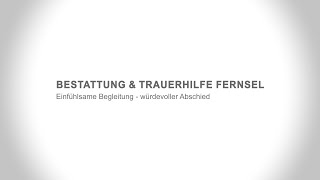 Bestattung amp Trauerhilfe FERNSEL  Bestatter in Pforzheim Knittlingen und Mühlacker [upl. by Bui]