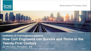 How Civil Engineers can Survive and Thrive in the TwentyFirst Century  ICE Presidential Address [upl. by Jilly]