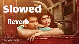 Dil Bechara Slowed And Reverb  Sushant Singh Rajput  Sanjana Sanghi [upl. by Floria]