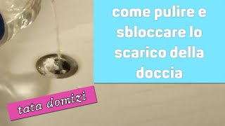 Come pulire a fondo e sbloccare lo scarico della doccia [upl. by Lehcim]