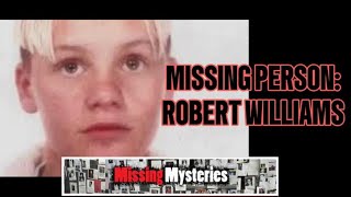 Missing Mysteries Robert Williams [upl. by Anaujit]