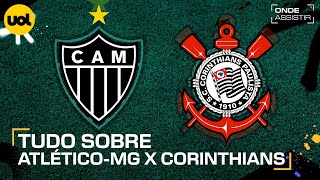 ATLÃ‰TICOMG X CORINTHIANS ONDE ASSISTIR TRANSMISSÃƒO AO VIVO E HORÃRIO PELO BRASILEIRÃƒO [upl. by Zebada768]