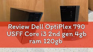 Review Dell OptiPlex 790 USFF Core i3 2nd gen 4gb ram 120gb ssd [upl. by Warrenne925]