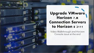 Upgrade VMware Horizon 7x Connection Servers to Horizon 8 2111 [upl. by Aihtak766]