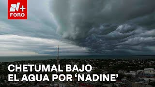 ‘Nadine pone en alerta a Chetumal Quintana Roo  Sábados de N FORO [upl. by Cressida]