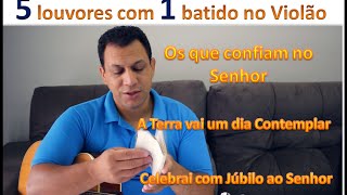 🎵 Aula de Violão 05 Louvores Com 01 batido e os Mesmos Acordes [upl. by Thurlow]