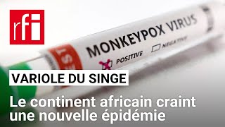 Afrique — variole du singe  comment expliquer cette recrudescence des cas  • RFI [upl. by Bridges]