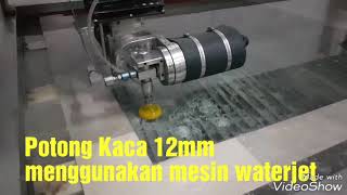 Potong Kaca Pakai CNC Waterjet [upl. by Nagn672]