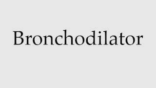 How to Pronounce Bronchodilator [upl. by Cale]