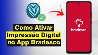 Como Ativar Impressão Digital no App Bradesco Atualizado 2024 [upl. by Aniral]