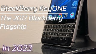 BlackBerry KeyOne in 2023  One of BlackBerrys Last Phones [upl. by Ibrek]