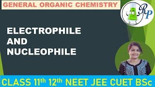 GOC  Electrophile and Nucleophile  NEET  JEE  CUET  BSc  by Vijya [upl. by Renata]