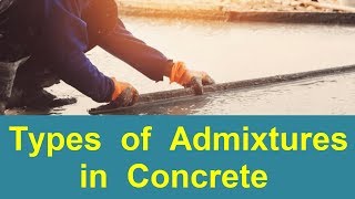 Types of Admixtures in Concrete [upl. by Etnahs]