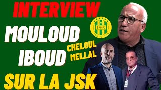 jsk Interview Mouloud Iboud Sur La Jsk Cherif Mellal et Achour Cheloul [upl. by Queen]