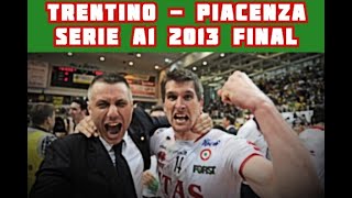 Trentino  Piacenza  Serie A1 2013 Final  Volleyball to Remember [upl. by Aiuqcaj]