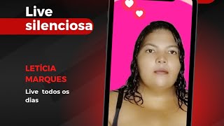 LETÍCIA MARQUES está ao vivo Live silenciosa [upl. by Atteiluj902]