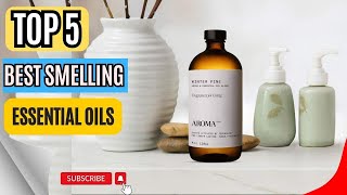 Top 5 Best Smelling Essential Oils [upl. by Danella]